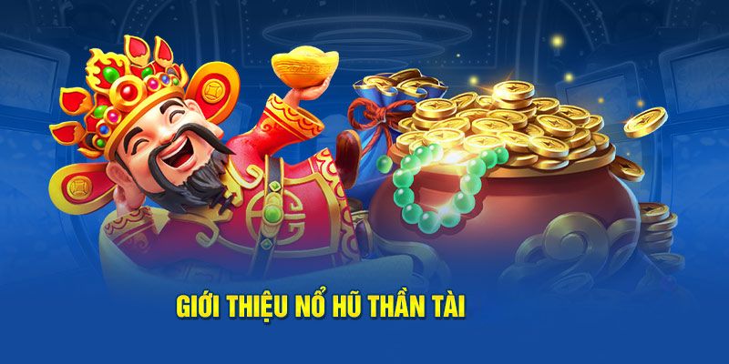 Bùng nổ tài lộc cùng nổ hũ Thần Tài – Game hái ra tiền