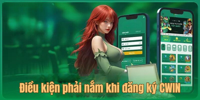 Điều kiện phải nắm khi đăng ký CWIN