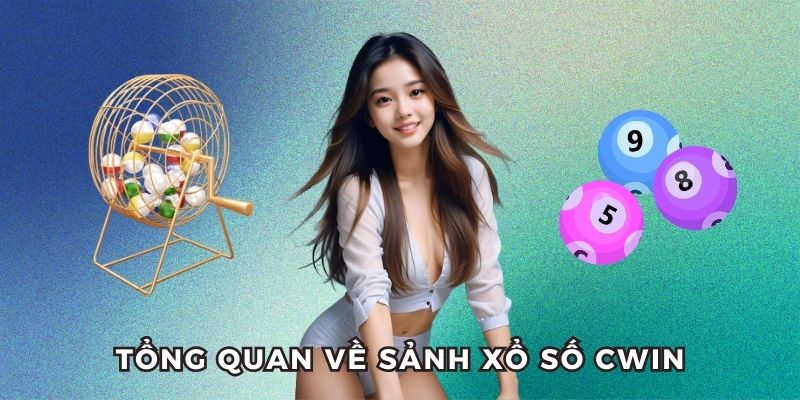 Giới thiệu về sảnh xổ số CWIN