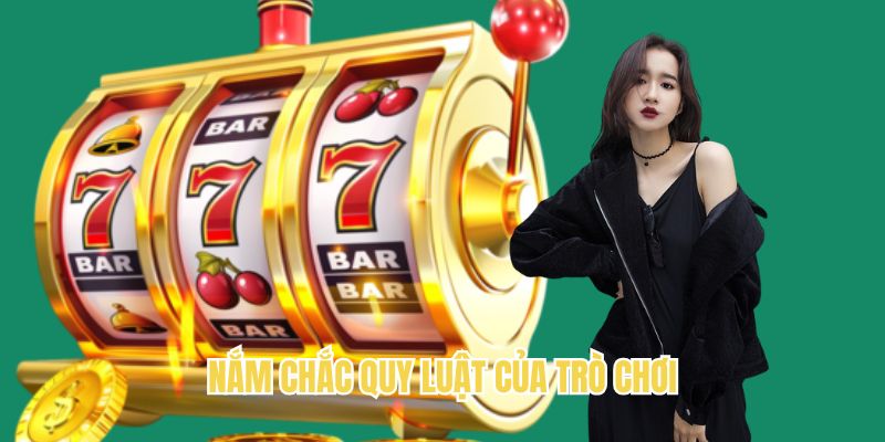 Nắm chắc luật là mẹo chơi nổ hũ phổ biến nhất