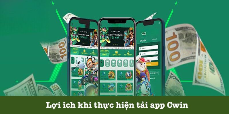 Lý do nên tải app Cwin chơi game